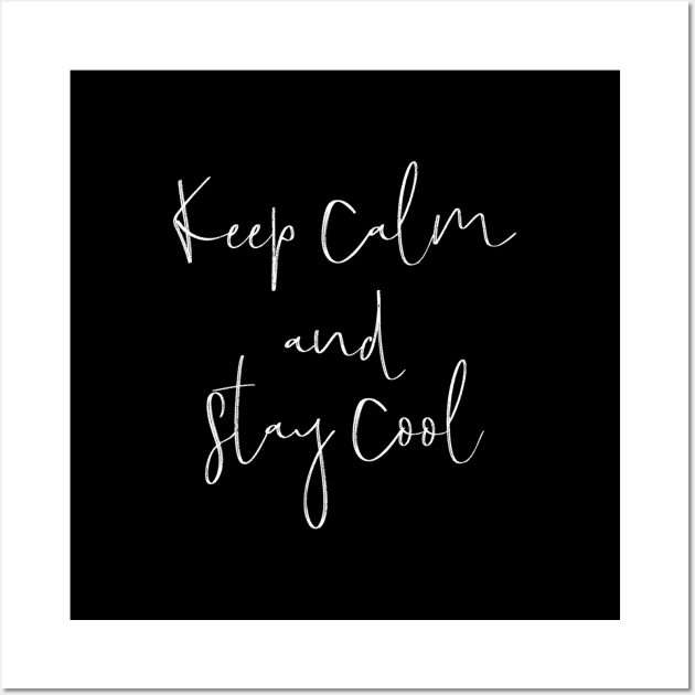 Keep calm and stay cool Wall Art by Motivation King